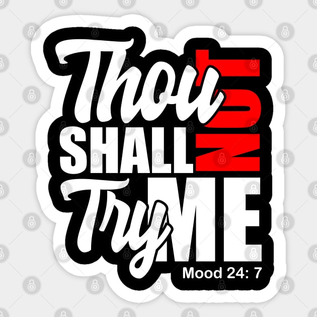 Thou Shall Not Try Me Sticker by Melanificent1